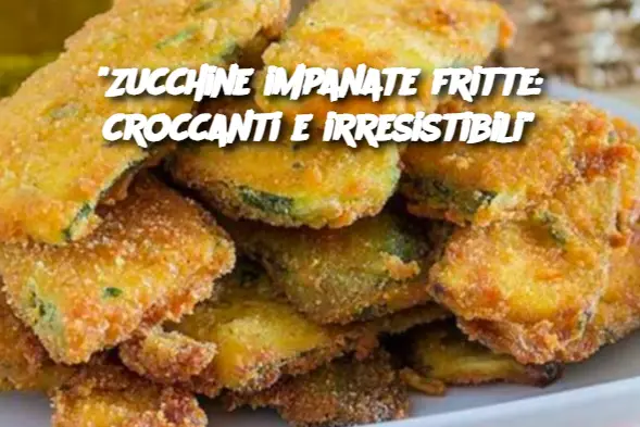 "Zucchine impanate fritte: croccanti e irresistibili"