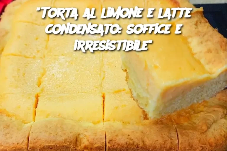 "Torta al limone e latte condensato: soffice e irresistibile"