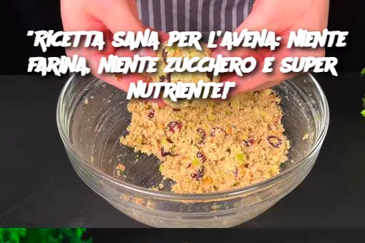 "Ricetta sana per l’avena: niente farina, niente zucchero e super nutriente!"